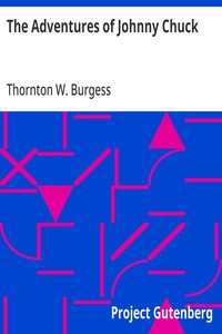 The Adventures of Johnny Chuck — Thornton W. (Thornton Waldo) Burgess cover