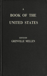 A Book of the United States: Exhibiting its geography, divisions, constitution, and government ... and presenting a view of the republic generally, and of the individual states; together with a condensed history of the land, from its first discovery — Anonymous cover