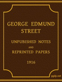 George Edmund Street: Unpublished Notes and Reprinted Papers — George Edmund Street cover