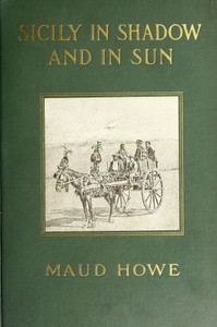 Sicily in Shadow and in Sun: The Earthquake and the American Relief Work — Maud Howe Elliott cover