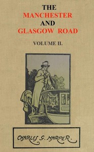 The Manchester and Glasgow Road, Volume 2 (of 2): This Way to Gretna Green — Charles G. (Charles George) Harper cover