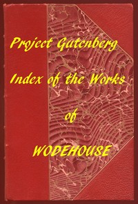 Index of the Project Gutenberg Works of Pelham Grenville Wodehouse — P. G. (Pelham Grenville) Wodehouse cover