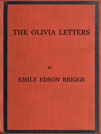 The Olivia Letters: Being Some History of Washington City for Forty Years as Told by the Letters of a Newspaper Correspondent — Emily Edson Briggs cover