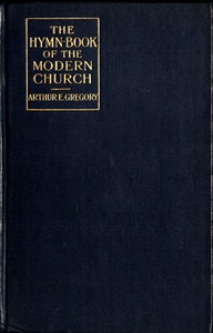 The Hymn-Book of the Modern Church: Brief studies of hymns and hymn-writers — Arthur E. (Arthur Edwin) Gregory cover