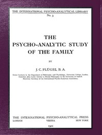 The psycho-analytic study of the family — J. C. (John Carl) Flugel cover