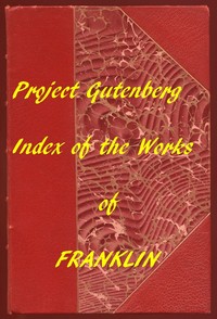 Index of the Project Gutenberg Works of Benjamin Franklin — Benjamin Franklin cover