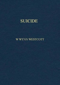 Suicide: Its History, Literature, Jurisprudence, Causation, and Prevention — W. Wynn (William Wynn) Westcott cover
