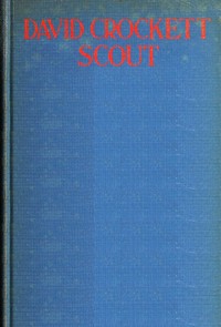 David Crockett : $b scout, small boy, pilgrim, mountaineer, soldier, bear-hunter, and Congressman, defender of the Alamo — Charles Fletcher Allen cover