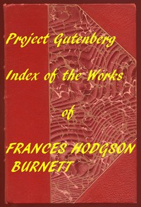 Index of the Project Gutenberg Works of Frances Hodgson Burnett — Frances Hodgson Burnett cover