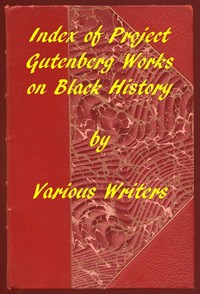 Index of Project Gutenberg Works on Black History: A 2019 Project Gutenberg Contribution for Black History Month — Various cover