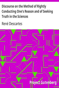 Discourse on the Method of Rightly Conducting One's Reason and of Seeking Truth in the Sciences — René Descartes cover