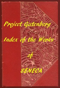 Index of the Project Gutenberg Works of Lucius Annaeus Seneca — Lucius Annaeus Seneca cover