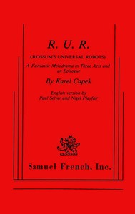 R.U.R. (Rossum's Universal Robots): A Fantastic Melodrama in Three Acts and an Epilogue — Karel Čapek cover