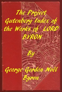 Index of the Project Gutenberg Works of Lord Byron — George Gordon Byron, Baron Byron cover