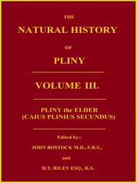 The Natural History of Pliny, Volume 3 (of 6) — the Elder Pliny cover