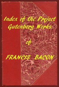 Index of the Project Gutenberg Works of Francis Bacon — Francis Bacon cover