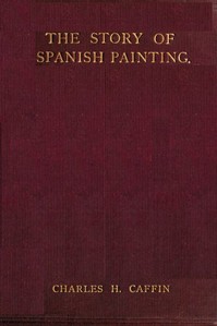 The Story of Spanish Painting — Charles H. (Charles Henry) Caffin cover