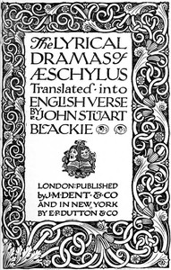 The Lyrical Dramas of Aeschylus Translated into English Verse — Aeschylus cover