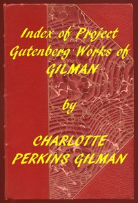 Index of the Project Gutenberg Works of Charlotte Perkins Gilman — Charlotte Perkins Gilman cover
