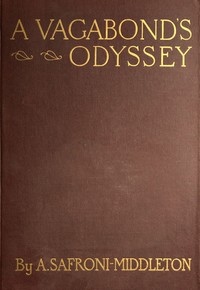 A Vagabond's Odyssey: being further reminiscences of a wandering sailor-troubadour in many lands — A. (Arnold) Safroni-Middleton cover