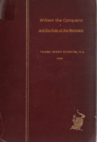 William the Conqueror and the Rule of the Normans — F. M. (Frank Merry) Stenton cover