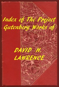 Index of the Project Gutenberg Works of David H. Lawrence — D. H. (David Herbert) Lawrence cover