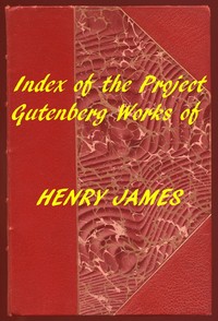 Index of the Project Gutenberg Works of Henry James — Henry James cover