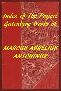 Index of the Project Gutenberg Works of Marcus Aurelius Antoninus — Emperor of Rome Marcus Aurelius cover