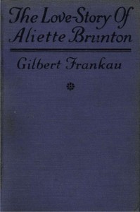 The Love-Story of Aliette Brunton — Gilbert Frankau cover