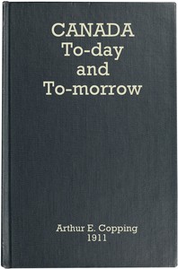 Canada To-day and To-morrow — Arthur E. (Arthur Edward) Copping cover