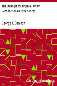 The Struggle for Imperial Unity: Recollections & Experiences — George T. (George Taylor) Denison cover