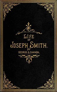 The Life of Joseph Smith, the Prophet — George Q. (George Quayle) Cannon cover