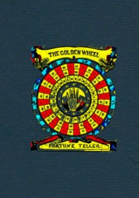 The Golden Wheel Dream-book and Fortune-teller: Being the most complete work on fortune-telling and interpreting dreams ever printed, containing an alphabetical list of dreams, with their interpretation, and the lucky numbers they signify. Also expla — Felix Fontaine cover