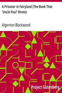 A Prisoner in Fairyland (The Book That 'Uncle Paul' Wrote) — Algernon Blackwood cover
