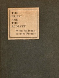 The Priest and the Acolyte: With an Introductory Protest by Stuart Mason — John Francis Bloxam cover