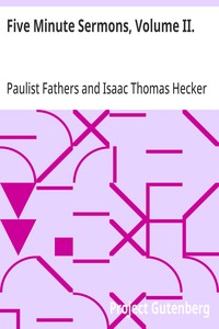 Five Minute Sermons, Volume II.: For Low Masses on All Sundays of the Year by Priests of the Congregation of St. Paul — Paulist Fathers cover