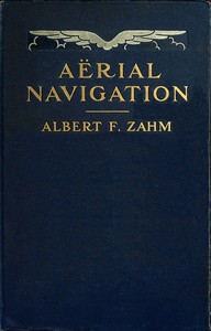 Aërial Navigation: A Popular Treatise on the Growth of Air Craft and on Aëronautical Meteorology — Albert Francis Zahm cover