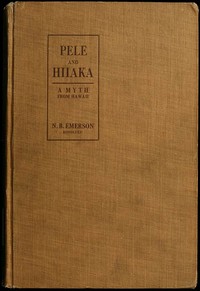 Pele and Hiiaka: A Myth From Hawaii — Nathaniel Bright Emerson cover