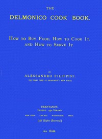 The Delmonico Cook Book: How to Buy Food, How to Cook It, and How to Serve It. — Alexander Filippini cover