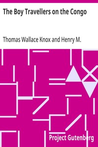 The Boy Travellers on the Congo: Adventures of Two Youths in a Journey with Henry M. Stanley "Through the Dark Continent" — Henry M. (Henry Morton) Stanley cover