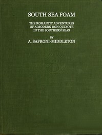 South Sea Foam: The romantic adventures of a modern Don Quixote in the southern seas — A. (Arnold) Safroni-Middleton cover