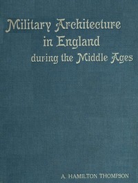 Military Architecture in England During the Middle Ages — A. Hamilton (Alexander Hamilton) Thompson cover