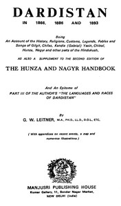 Dardistan in 1866, 1886 and 1893: Being an account of the history, religions, customs, legends, fables, and songs of Gilgit, Chilas, Kandia (Gabrial), Dasin, Chitral, Hunsa, Nagyr, and other parts of the Hindukush, as also a supplement to the second — G. W. (Gottlieb William) Leitner cover
