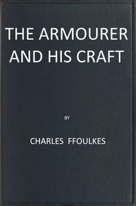 The armourer and his craft from the XIth to the XVIth century cover