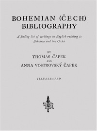 Bohemian (Cech) Bibliography: A finding list of writings in English relating to Bohemia and the Cechs — Thomas Capek cover