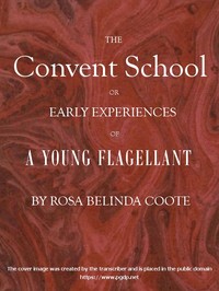 The Convent School; Or, Early Experiences of a Young Flagellant — Rosa Belinda Coote cover