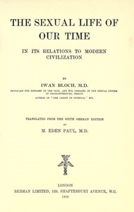 The Sexual Life of Our Time in Its Relations to Modern Civilization: Translated from the Sixth German Edition — Iwan Bloch cover
