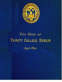 The Book of Trinity College Dublin 1591-1891 — Ireland) Trinity College (Dublin cover