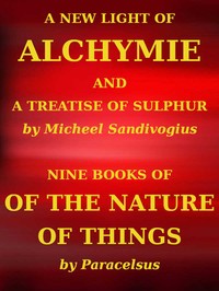 A New Light of Alchymie: Taken out of the Fountaine of Nature, and Manuall Experience.  Etc. — Michal Sedziwój cover
