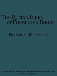The Roman Index of Forbidden Books: Briefly Explained for Catholic Booklovers and Students — Francis S. (Francis Sales) Betten cover